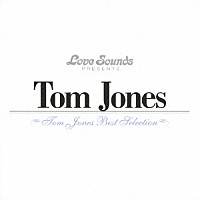 トム・ジョーンズ「 トム・ジョーンズ～ベスト・セレクション」