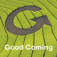 Ｇｏｏｄ　Ｃｏｍｉｎｇ 「Ｇｏｏｄ　Ｃｏｍｉｎｇ　Ｏｎｅ」