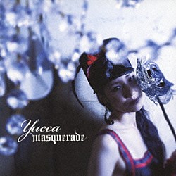 Ｙｕｃｃａ「ＭＡＳＱＵＥＲＡＤＥ」