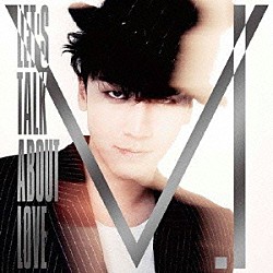 Ｖ．Ｉ（ｆｒｏｍ　ＢＩＧＢＡＮＧ）「ＬＥＴ’Ｓ　ＴＡＬＫ　ＡＢＯＵＴ　ＬＯＶＥ」