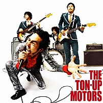 ＴＨＥ　ＴＯＮ－ＵＰ　ＭＯＴＯＲＳ 「ＴＨＥ　ＴＯＮ－ＵＰ　ＭＯＴＯＲＳ」