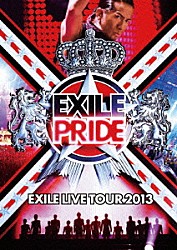 ＥＸＩＬＥ「ＥＸＩＬＥ　ＰＲＩＤＥ　ＥＸＩＬＥ　ＬＩＶＥ　ＴＯＵＲ　２０１３」