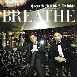 ＢＲＥＡＴＨＥ「Ｑｕｅｅｎ　Ｂ／Ｉｔ’ｓ　ＯＫ！！　～キミがいるから～／Ｔｗｉｎｋｌｅ」