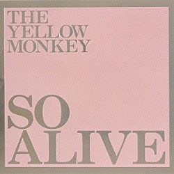 ＴＨＥ　ＹＥＬＬＯＷ　ＭＯＮＫＥＹ「ソー・アライブ」