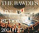 ＴＨＥ　ＢＡＷＤＩＥＳ「ＬＩＶＥ　ＡＴ　ＢＵＤＯＫＡＮ　２０１１１１２７」