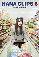 水樹奈々「 ＮＡＮＡ　ＣＬＩＰＳ　６」