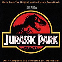 ジョン・ウィリアムス「 ジュラシック・パーク　オリジナル・サウンドトラック」