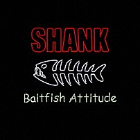 ＳＨＡＮＫ 「Ｂａｉｔｆｉｓｈ　Ａｔｔｉｔｕｄｅ」