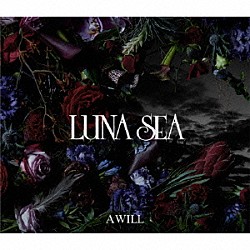 ＬＵＮＡ　ＳＥＡ「Ａ　ＷＩＬＬ」