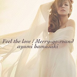 浜崎あゆみ「Ｆｅｅｌ　ｔｈｅ　ｌｏｖｅ／Ｍｅｒｒｙ－ｇｏ－ｒｏｕｎｄ」