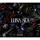 ＬＵＮＡ　ＳＥＡ「Ａ　ＷＩＬＬ」