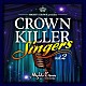 ＭＩＧＨＴＹ　ＣＲＯＷＮ「ＭＩＧＨＴＹ　ＣＲＯＷＮ　ｐｒｅｓｅｎｔｓ　ＣＲＯＷＮ　ＫＩＬＬＥＲ　ＳＩＮＧＥＲＳ　ｖｏｌ．２」