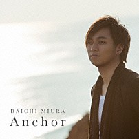 三浦大知 「Ａｎｃｈｏｒ」