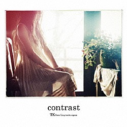 ＴＫ　ｆｒｏｍ　凛として時雨「ｃｏｎｔｒａｓｔ」