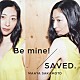 坂本真綾「Ｂｅ　ｍｉｎｅ！／ＳＡＶＥＤ．」