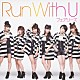 フェアリーズ「Ｒｕｎ　Ｗｉｔｈ　Ｕ」