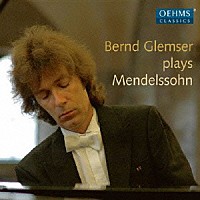 ベルント・グレムザー「 メンデルスゾーン：ピアノ作品集」