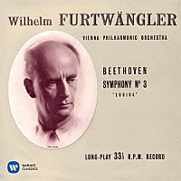 ヴィルヘルム・フルトヴェングラー「 ベートーヴェン：交響曲　第３番「英雄」」