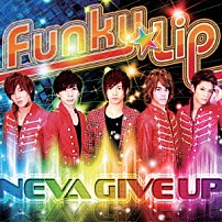 ＮＥＶＡ　ＧＩＶＥ　ＵＰ 「Ｆｕｎｋｙ　Ｌｉｐ」