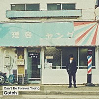 Ｇｏｔｃｈ 「Ｃａｎ’ｔ　Ｂｅ　Ｆｏｒｅｖｅｒ　Ｙｏｕｎｇ」