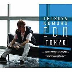 ＴＥＴＳＵＹＡ　ＫＯＭＵＲＯ「ＴＥＴＳＵＹＡ　ＫＯＭＵＲＯ　ＥＤＭ　ＴＯＫＹＯ」