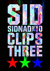 シド「ＳＩＤＮＡＤ　Ｖｏｌ．１０～ＣＬＩＰＳ　ＴＨＲＥＥ～」