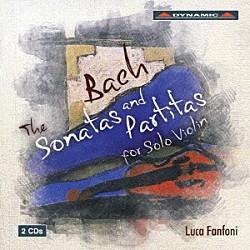 ルカ・ファンフォーニ「Ｊ．Ｓ．バッハ：無伴奏ヴァイオリンのためのソナタとパルティータ　ＢＷＶ１００１－１００６」