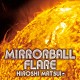 松井寛　東京女子流「Ｍｉｒｒｏｒｂａｌｌ　Ｆｌａｒｅ　＋　Ｒｏｙａｌ　Ｍｉｒｒｏｒｂａｌｌ　Ｄｉｓｃｏｔｈｅｑｕｅ」