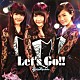 パーティロケッツ「Ｌｅｔ’ｓ　Ｇｏ！！」