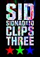 シド「ＳＩＤＮＡＤ　Ｖｏｌ．１０～ＣＬＩＰＳ　ＴＨＲＥＥ～」