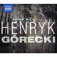 アントニ・ヴィト「 アントニ・ヴィト指揮によるヘンリク・グレツキ：作品集」