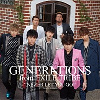 ＧＥＮＥＲＡＴＩＯＮＳ　ｆｒｏｍ　ＥＸＩＬＥ　ＴＲＩＢＥ 「ＮＥＶＥＲ　ＬＥＴ　ＹＯＵ　ＧＯ」