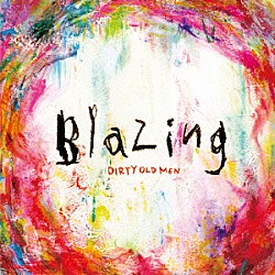 ＤＩＲＴＹ　ＯＬＤ　ＭＥＮ「Ｂｌａｚｉｎｇ」