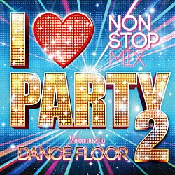 （Ｖ．Ａ．） アヴィーチー ＬＭＦＡＯ クリス・ブラウン レディー・ガガ リアーナ ニッキー・ミナージュ ＰＳＹ「Ｉ□ＰＡＲＴＹ　２　Ｗｅｌｃｏｍｅ　２　ｄａ　ＤＡＮＣＥ　ＦＬＯＯＲ」