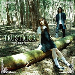 ＴＲＵＳＴＲＩＣＫ「Ｅｔｅｒｎｉｔｙ」