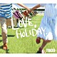 ＴＯＫＩＯ「ＬＯＶＥ，　ＨＯＬＩＤＡＹ．」