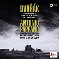 アントニオ・パッパーノ「 ドヴォルザーク：交響曲第９番「新世界より」＆チェロ協奏曲」