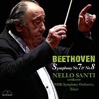 サンティ　ＮＨＫ交響楽団「 ベートヴェン：交響曲第７番＆第８番」