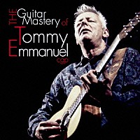 トミー・エマニュエル「 ザ・ギター・マスタリー・オブ・トミー・エマニュエル」