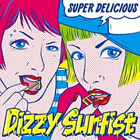 Ｄｉｚｚｙ　Ｓｕｎｆｉｓｔ 「ＳＵＰＥＲ　ＤＥＬＩＣＩＯＵＳ」