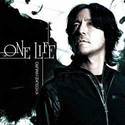 ＫＹＯＳＵＫＥ　ＨＩＭＵＲＯ「ＯＮＥ　ＬＩＦＥ」