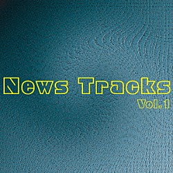 （Ｖ．Ａ．） 五十嵐淳一 白鷹秀樹 菅原一樹 櫻木諒「Ｎｅｗｓ　Ｔｒａｃｋｓ　Ｖｏｌ．１」