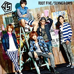 ＲＯＯＴ　ＦＩＶＥ「ＳＵＭＭＥＲ　ＤＡＹＳ」