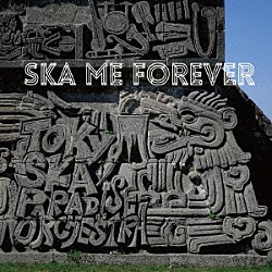 ＴＯＫＹＯ　ＳＫＡ　ＰＡＲＡＤＩＳＥ　ＯＲＣＨＥＳＴＲＡ「ＳＫＡ　ＭＥ　ＦＯＲＥＶＥＲ」