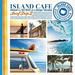 ＤＪ　ＫＧＯ　ａｋａ　Ｋｅｉｇｏ　Ｔａｎａｋａ「ＩＳＬＡＮＤ　ＣＡＦＥ　Ｓｕｒｆ　Ｔｒｉｐ２」