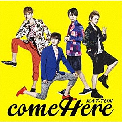 ＫＡＴ－ＴＵＮ「ｃｏｍｅ　Ｈｅｒｅ」