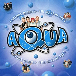 アクア「カートゥーン・ヒーローズ～ベスト・オブ・ＡＱＵＡ」