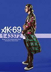 ＡＫ－６９「１：４３３７２　Ｒｏａｄ　ｔｏ　Ｔｈｅ　Ｉｎｄｅｐｅｎｄｅｎｔ　Ｋｉｎｇ　～ＴＨＥ　ＲＯＯＴＳ　＆　ＴＨＥ　ＦＵＴＵＲＥ～」