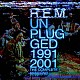 Ｒ．Ｅ．Ｍ．「アンプラグド　１９９１＆２００１　コンプリート・セッションズ」