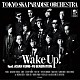 ＴＯＫＹＯ　ＳＫＡ　ＰＡＲＡＤＩＳＥ　ＯＲＣＨＥＳＴＲＡ ＡＳＩＡＮ　ＫＵＮＧ－ＦＵ　ＧＥＮＥＲＡＴＩＯＮ「Ｗａｋｅ　Ｕｐ！　ｆｅａｔ．ＡＳＩＡＮ　ＫＵＮＧ－ＦＵ　ＧＥＮＥＲＡＴＩＯＮ」